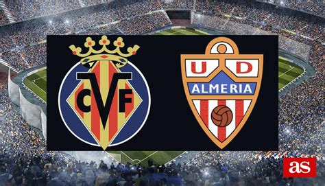 Villarreal cf vs ud almería lineups  When: Saturday, July 5 Time: 3:50 p
